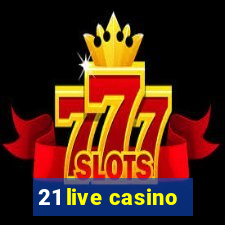 21 live casino