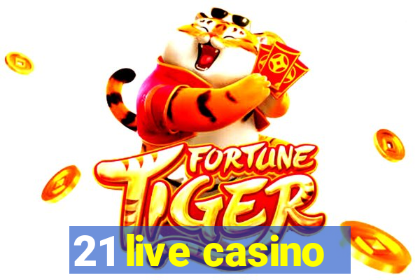 21 live casino