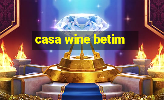 casa wine betim