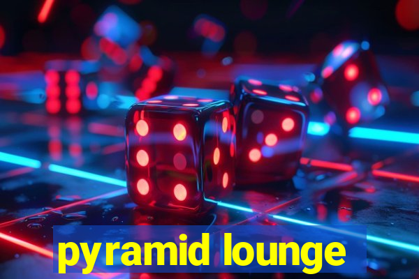 pyramid lounge