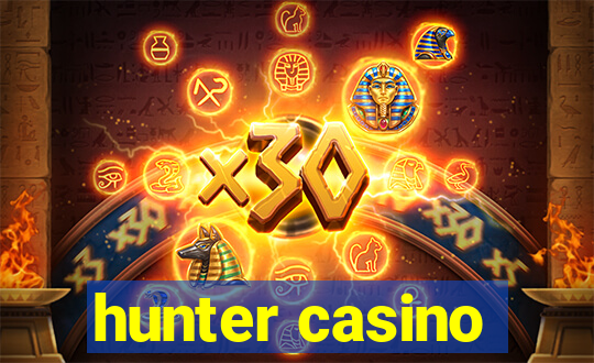 hunter casino