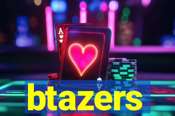 btazers