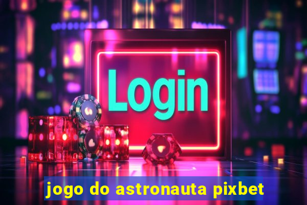 jogo do astronauta pixbet