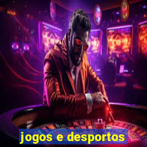 jogos e desportos