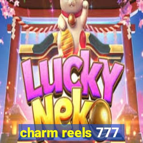 charm reels 777