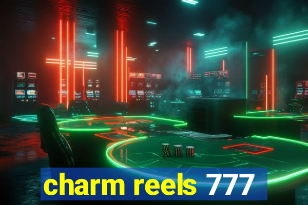 charm reels 777