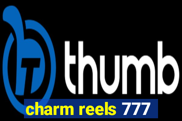 charm reels 777