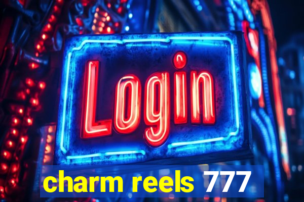 charm reels 777