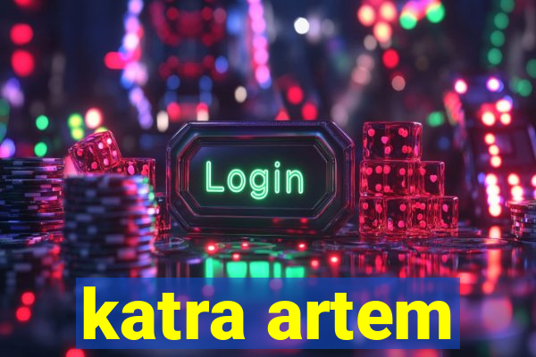 katra artem