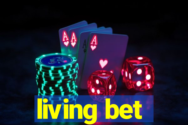 living bet