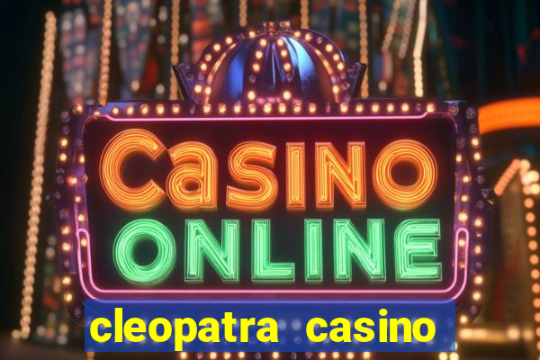 cleopatra casino free slots