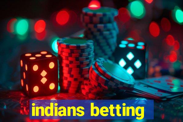 indians betting