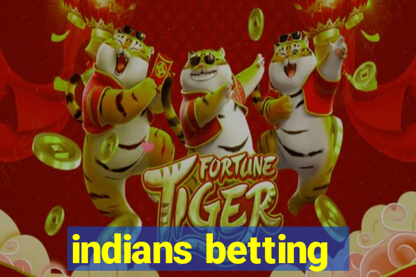 indians betting