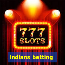 indians betting