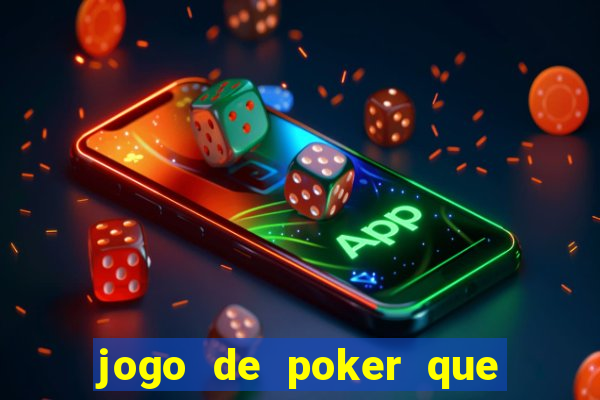 jogo de poker que ganha dinheiro