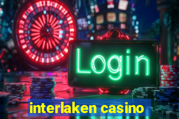 interlaken casino