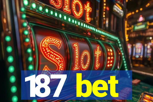 187 bet