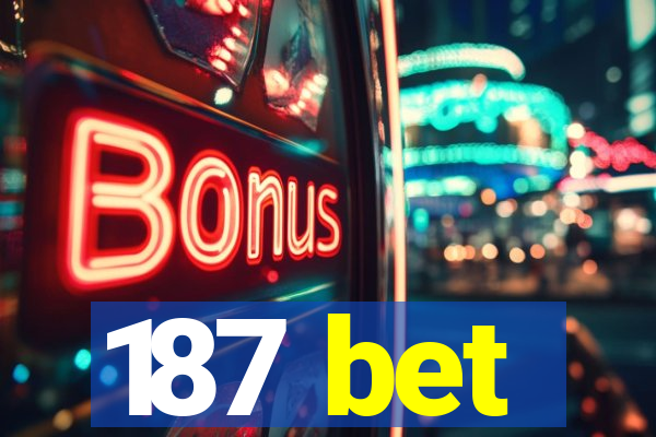 187 bet