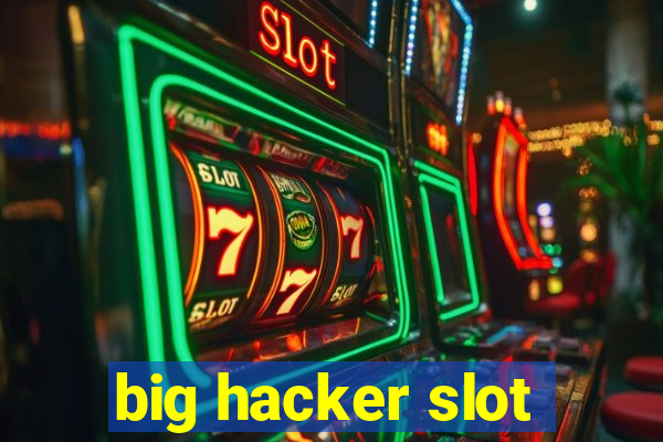 big hacker slot