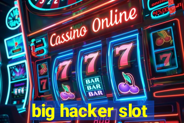 big hacker slot