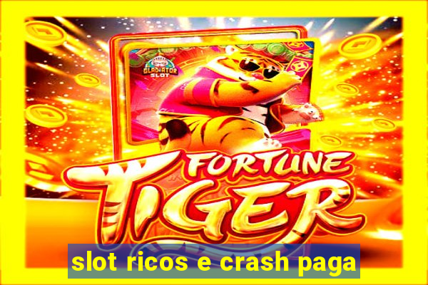 slot ricos e crash paga