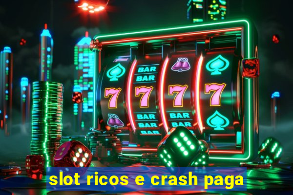 slot ricos e crash paga