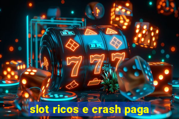 slot ricos e crash paga