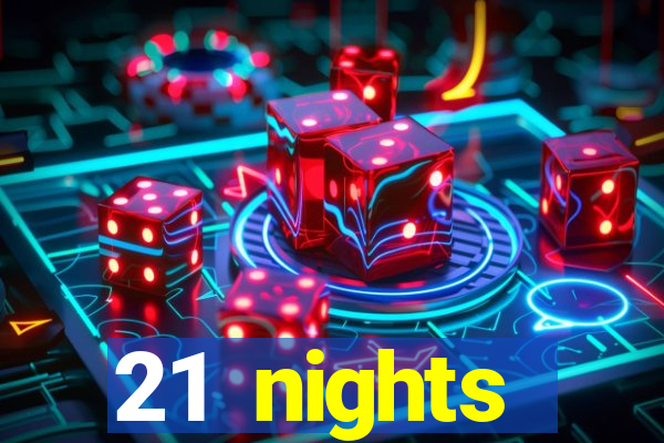 21 nights entertainment casino