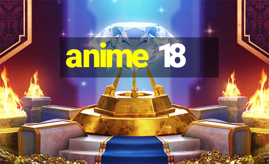 anime 18