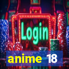 anime 18