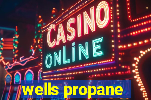 wells propane