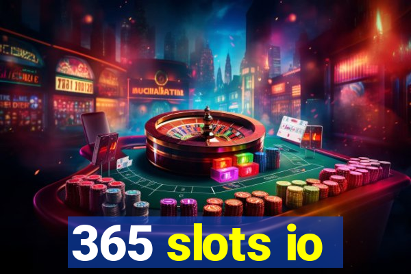 365 slots io