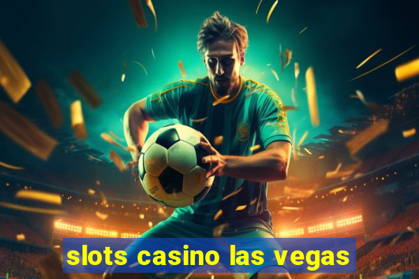 slots casino las vegas