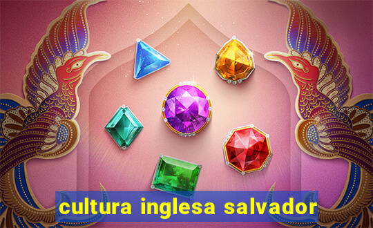 cultura inglesa salvador