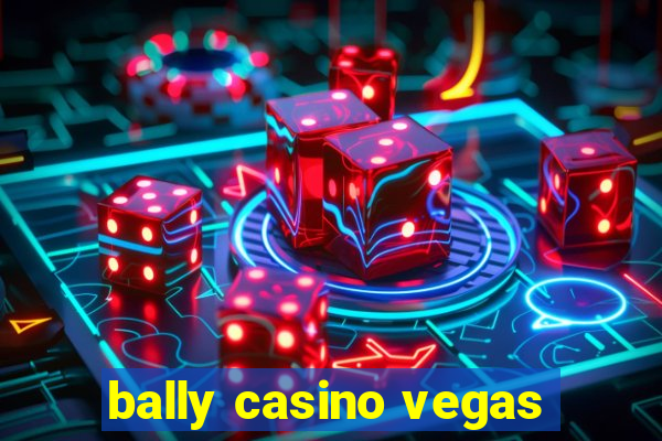 bally casino vegas