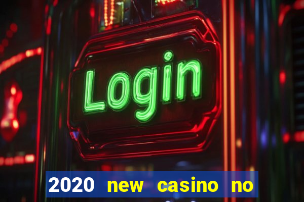 2020 new casino no deposit bonus