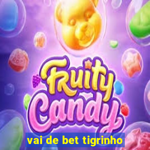 vai de bet tigrinho