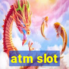 atm slot