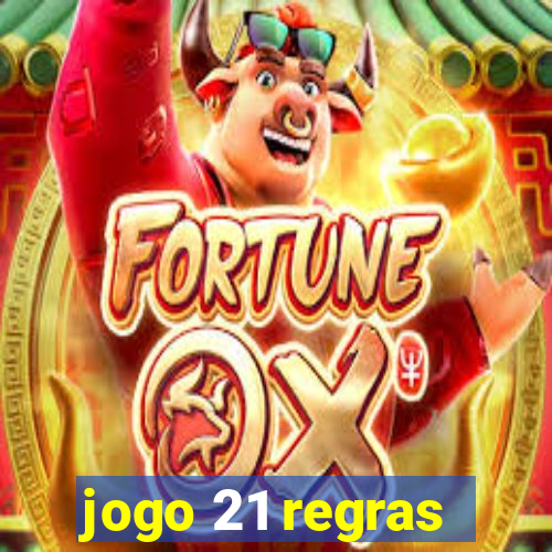 jogo 21 regras