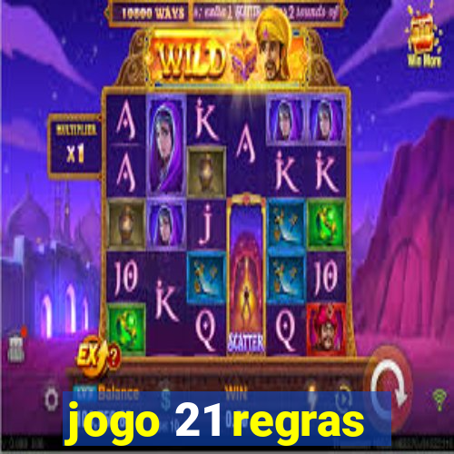 jogo 21 regras