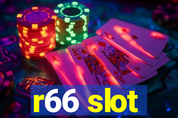 r66 slot