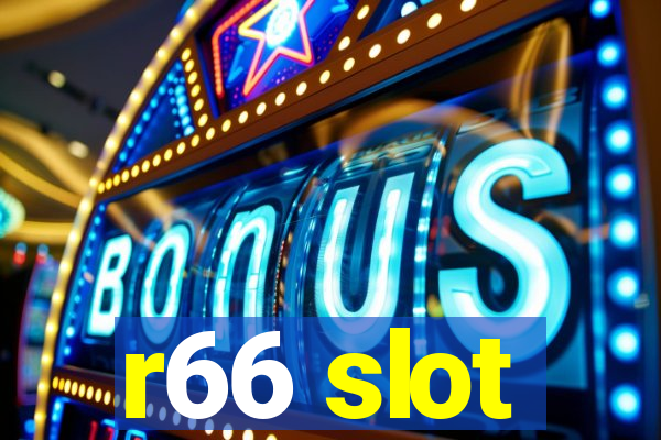 r66 slot