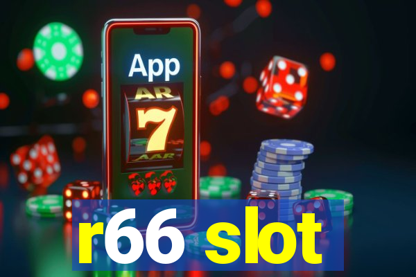 r66 slot