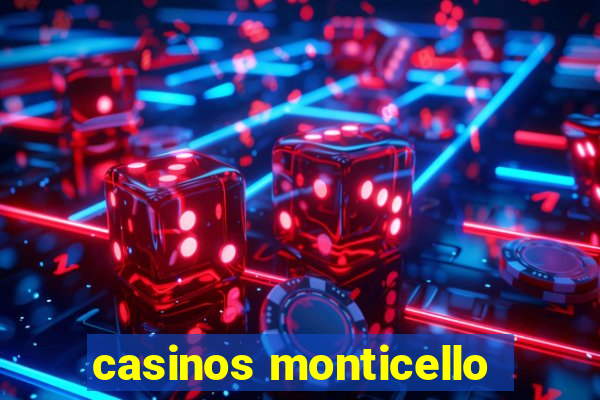 casinos monticello