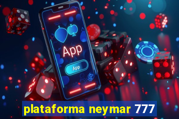 plataforma neymar 777