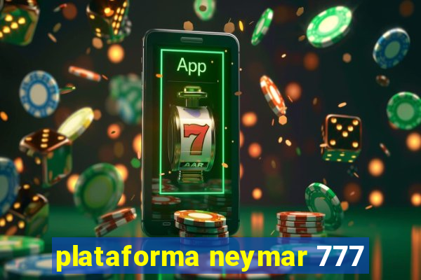 plataforma neymar 777