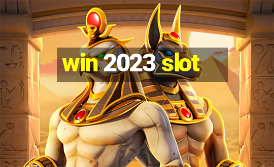 win 2023 slot