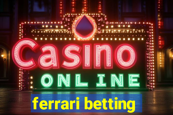 ferrari betting