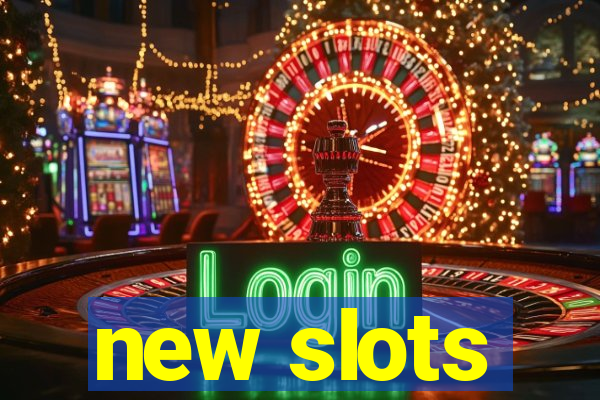 new slots