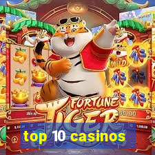 top 10 casinos